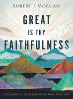 Great Is Thy Faithfulness: 52 Reasons To Trust God When Hope Feels Lost