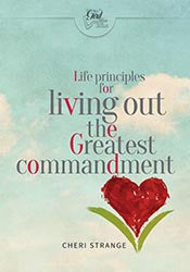 Following God: Life Principles for Living Out the Greatest Commandment