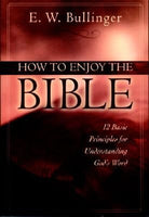 How to Enjoy the Bible  A Guide to Better Understanding and Enjoyment of God’s Word
