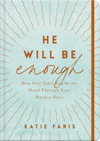 He Will Be Enough: How God Takes You By The Hand Through Your Hardest Days