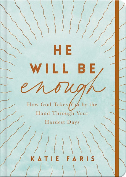 He Will Be Enough: How God Takes You By The Hand Through Your Hardest Days