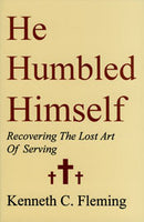 He Humbled Himself: Recovering the Lost Art of Serving