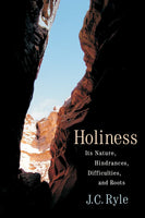 Holiness: Its Nature, Hindrances, Difficulties, and Roots