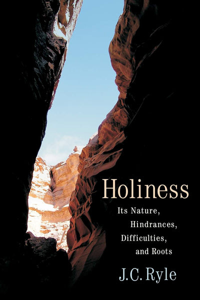 Holiness: Its Nature, Hindrances, Difficulties, and Roots