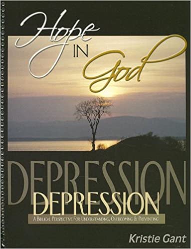 Hope in God Biblical Perspective for Understanding, Overcoming & Preventing Depression