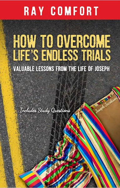 How to Overcome Life's Endless Trials: Valuable Lessons from the Life of Joseph