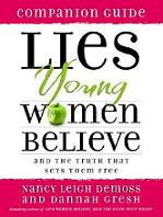 Lies YOUNG Women Believe & The Truth That Sets Them Free--Companion Guide