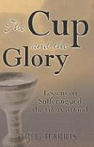 The Cup and the Glory - Lessons on Suffering and Glory of God