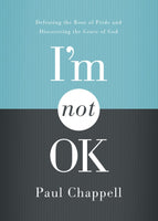 I’m Not OK: Defeating The Root Of Pride And Discovering The Grace Of God
