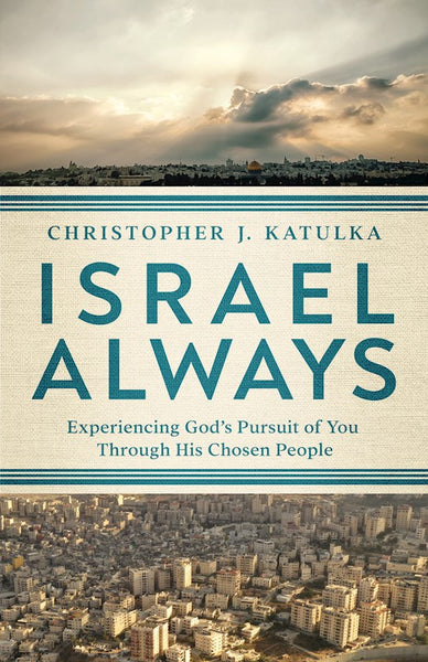 Israel Always: Experiencing God’s Pursuit of You Through His Chosen People