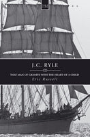 J.C. Ryle: That Man of Granite With the Heart of a Child