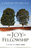 The Joy of Fellowship A Study of First John