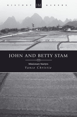 John & Betty Stam: Missionary Martyrs