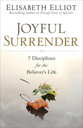 Joyful Surrender: 7 Disciplines for the Believer’s Life