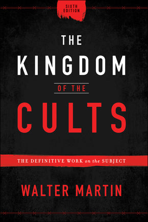 The Kingdom of the Cults Sixth Edition