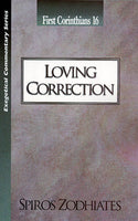 Exegetical Commentary Series  First Corinthians 16 Loving Correction