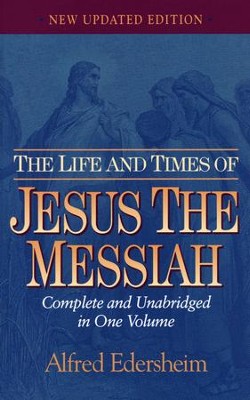 The Life and Times of Jesus the Messiah