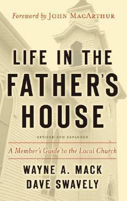 Life in the Father’s House A Member’s Guide to Local Church