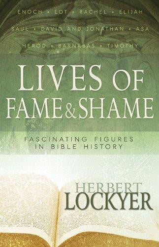 Lives of Fame & Shame: Fascinating Figures in the Bible