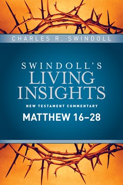 Swindoll’s Living Insights New Testament Commentary Matthew 16-28