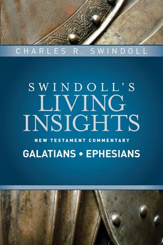 Swindoll’s Living Insights New Testament Commentary Galatians, Ephesians