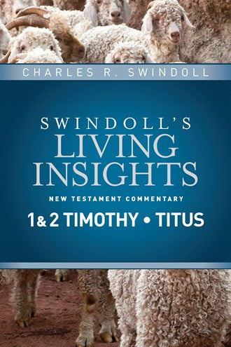 Swindoll’s Living Insights New Testament Commentary I & II Timothy and Titus
