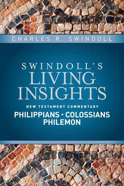 Swindoll’s Living Insights New Testament Commentary Philippians, Colossians & Philemon