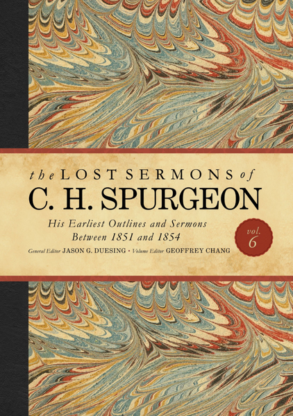 The Lost Sermons of C. H. Spurgeon Volume 6