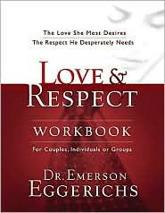 Love & Respect Workbook The Love She Most Desires The Respect He Desperately Needs