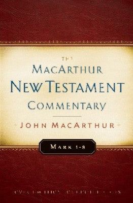 MacArthur NT Commentaries: Mark 1-8