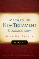 MacArthur NT Commentaries: Mark 9-16