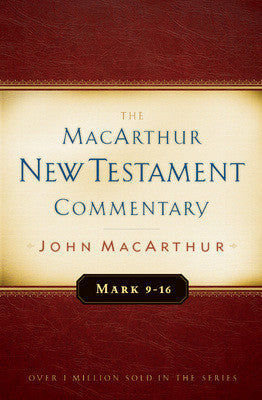 MacArthur NT Commentaries: Mark 9-16