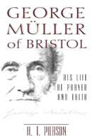 George Muller of Bristol His Life of Prayer and Faith