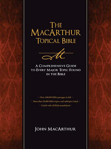 The MacArthur Topical Bible