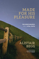 Made for His Pleasure - Ten Benchmarks of a Vital Faith
