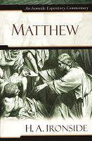 Ironside Expository Commentaries:  Matthew