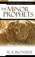 Ironside Expository Commentaries:  Minor Prophets