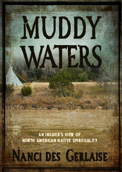 Muddy Waters- An Insider’s View of North American Native Spirituality