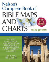 Nelson’s Complete Book of Bible Maps and Charts - 3rd Edition - Now With Photos