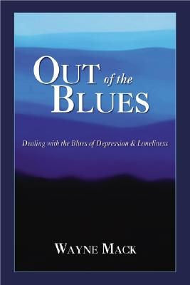 Out of the Blues Dealing with the Blues of Depression & Loneliness