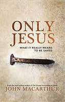 Only Jesus: What It Really Means To Be Saved