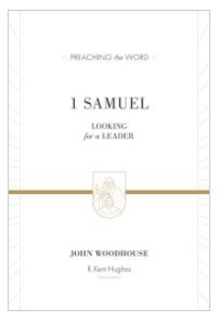 Preaching the Word - I Samuel: Looking for a Leader