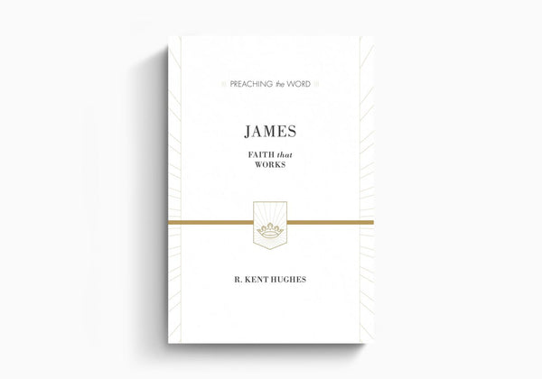 Preaching the Word - James: Faith That Works