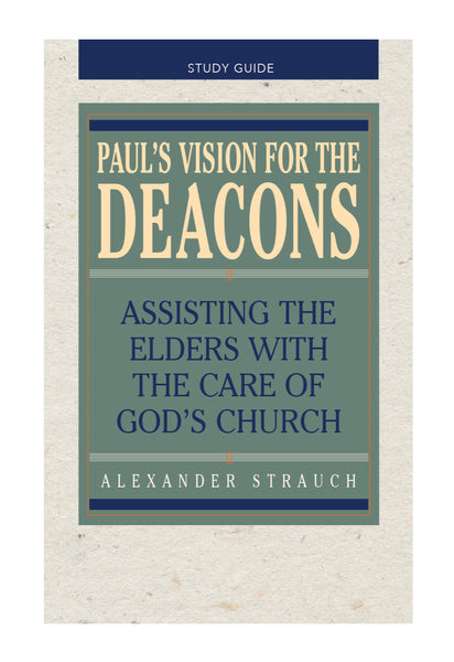 Paul’s Vision For The Deacons Study Guide
