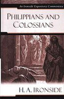 Ironside Expository Commentaries:  Philippians & Colossians