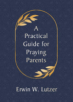 A Practical Guide for Praying Parents