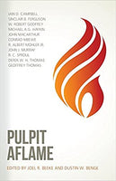 Pulpit Aflame- Joel Beeke & Dustin Benge- Editors