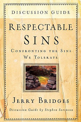 Respectable Sins Confronting the Sins We Tolerate Discussion Guide
