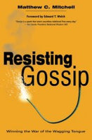 Resisting Gossip - Winning the War of the Wagging Tongue