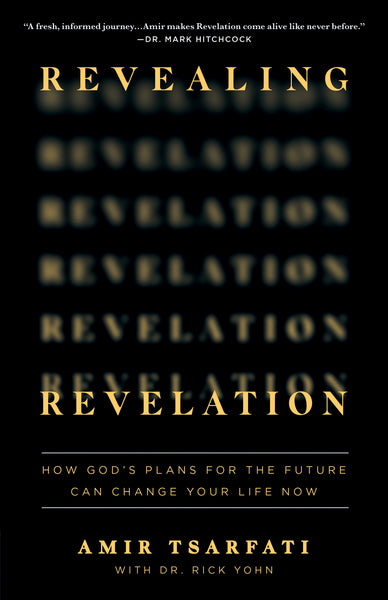Revealing Revelation: How God’s Plans for the Future Can Change Your Life Now